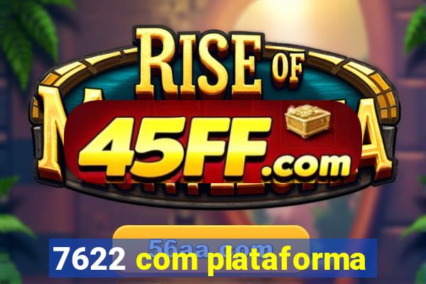 7622 com plataforma